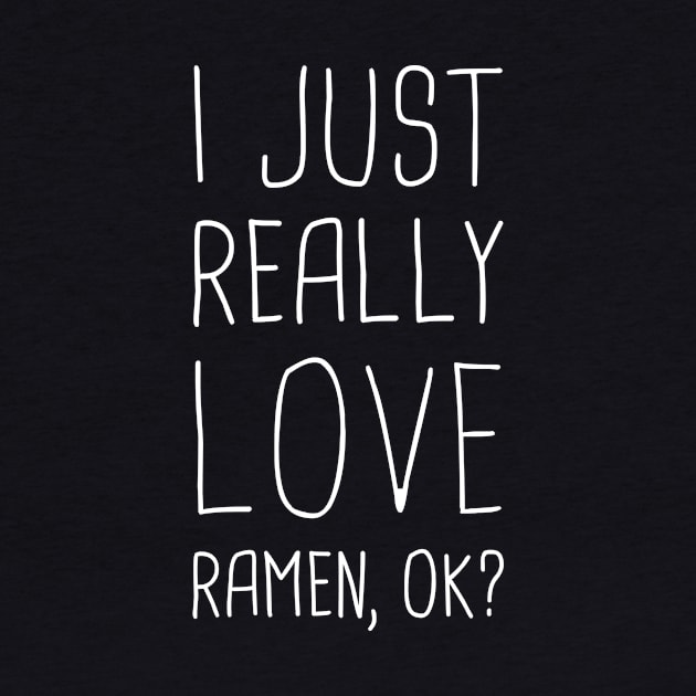 I Just Really Love Ramen, Ok? by MeatMan